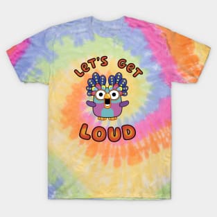 Let's Get Loud T-Shirt